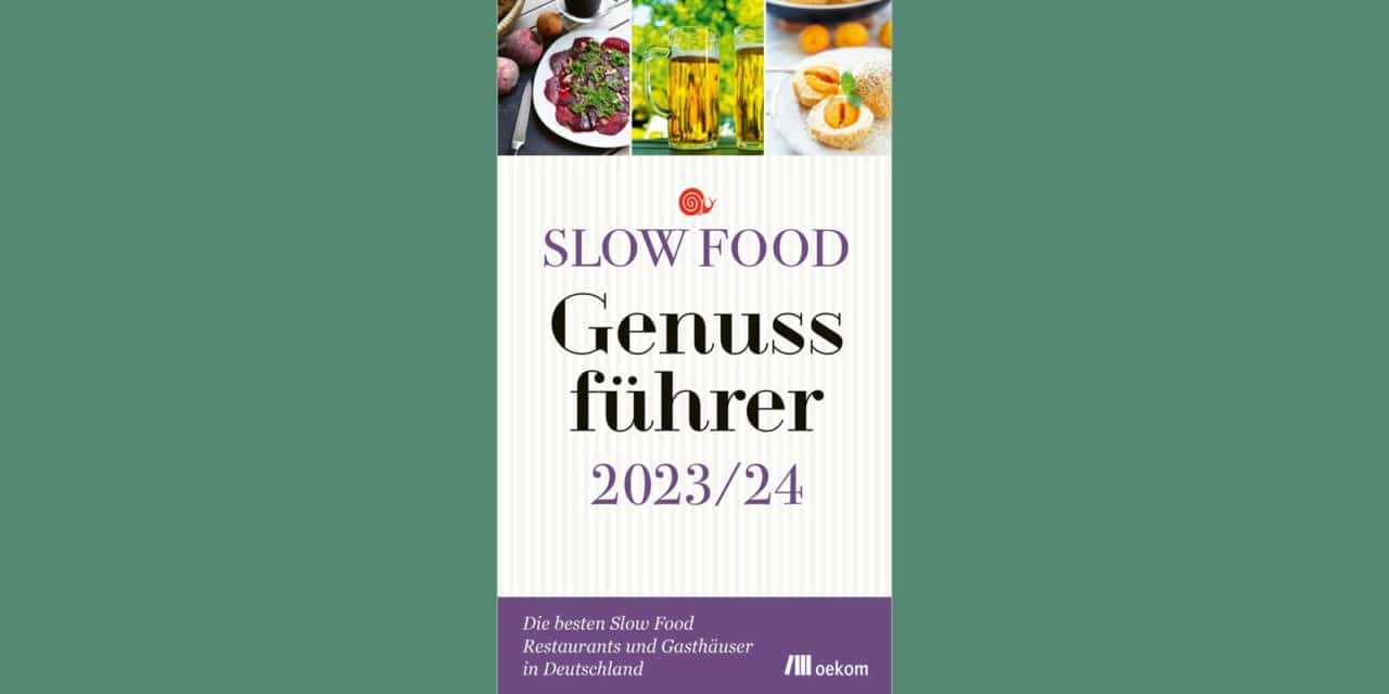 Slow Food in Deutschland: Mit dem Genussführer zu den besten Gasthäusern