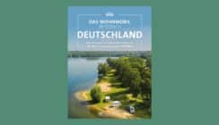 Das Wohnmobil-Reisebuch Deutschland: die schönsten Campingziele entdecken